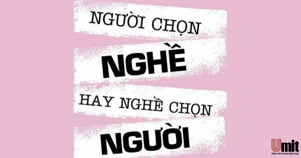 Nghề Chọn Người Hay Người Chọn Nghề? Kỹ Năng Và Kiến Thức Cần Thiết Để Người Chọn Nghề Thành Công